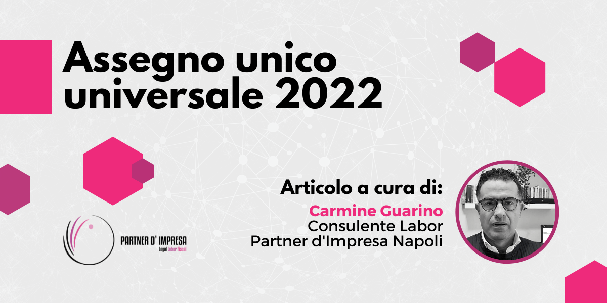 Assegno unico universale 2022. Quali sono le novità? 1 Assegno unico universale 2022 2