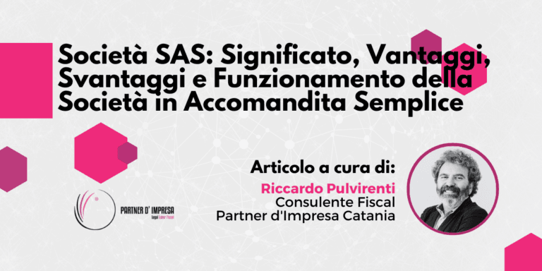 Società SAS: Significato, Vantaggi, Svantaggi e Funzionamento della Società in Accomandita Semplice 2 Società SAS: Significato, Vantaggi, Svantaggi e Funzionamento della Società in Accomandita Semplice